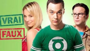 quiz vrai faux the big bang theory